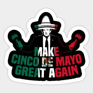 Funny President Trump Make Cinco De Mayo Great Again Shirt Sticker